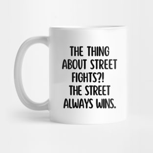 The street always wins. Mug